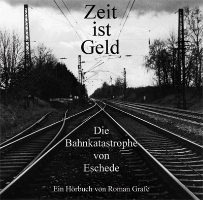 Zeit ist Geld - Die Bahnkatastrophe von Eschede